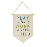 Play is The Work of The Child - Canvas Hanging Flag Banner Wall Sign